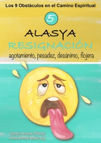 5.- Âlasya: Resignación, Agotamiento, Pesadez, Desánimo, Flojera