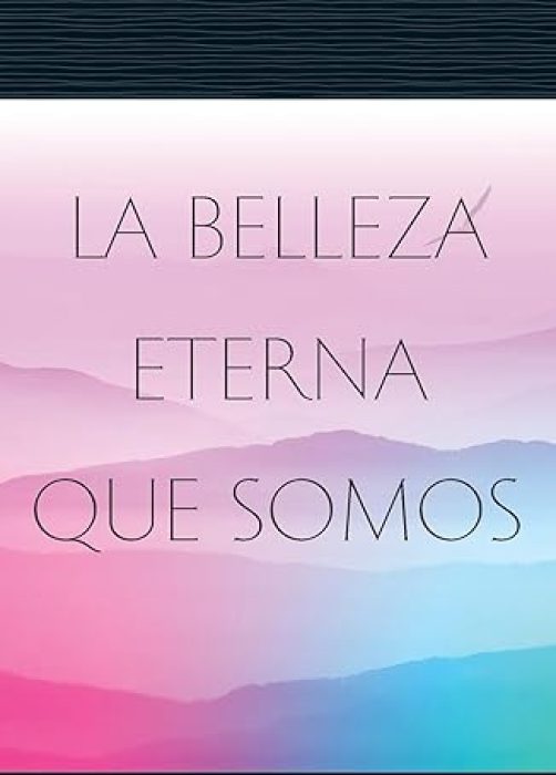 La belleza eterna que somos